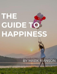 Mark Manson — The Guide to Happiness