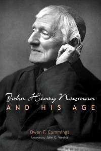 Owen F. Cummings; — John Henry Newman and His Age