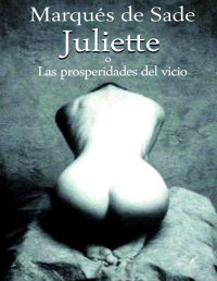 Marqués de Sade — JULIETTE O LAS PROSPERIDADES DEL VICIO