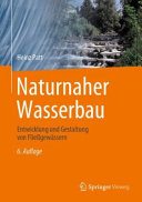 Heinz Patt — Naturnaher Wasserbau: Entwicklung und Gestaltung von Fließgewässern