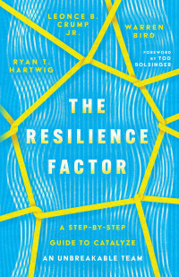 Ryan T. Hartwig;Lonce B. Crump Jr.;Warren Bird; & Léonce B. Crump Jr. & Ryan T. Hartwig & Warren Bird — The Resilience Factor