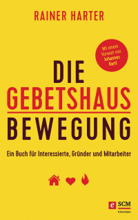 Rainer Harter; — Die Gebetshausbewegung