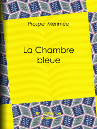 Prosper Mérimée — La chambre bleue