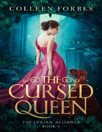 Colleen Forbes [Forbes, Colleen] — The Cursed Queen (The Lyrian Alliance Book 1)