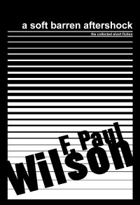 F. Paul Wilson — A Soft Barren Aftershock (2023 edition)