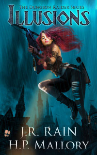 J.R. Rain & H.P. Mallory — Illusions: Dungeon Raider Trilogy Book 2