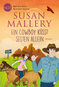 Susan Mallery — Ein Cowboy küsst selten allein