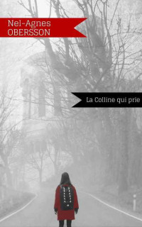 Nel-Agnes Obersson — La colline qui prie