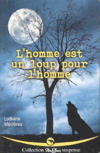 Ludivine Mézières [Mézières, Ludivine] — L'homme est un loup pour l'homme