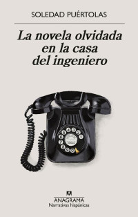 Soledad Puértolas — La novela olvidada en la casa del ingeniero