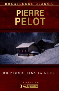 Pelot, Pierre [Pelot, Pierre] — Du plomb dans la neige