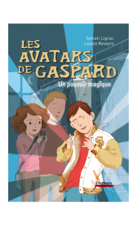 Sylvain Lignac, Louise Revoyre — Les Avatars de Gaspard - Un pouvoir magique