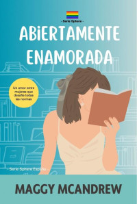 Maggy McAndrew — Abiertamente Enamorada (Serie Sphere España) (Spanish Edition)