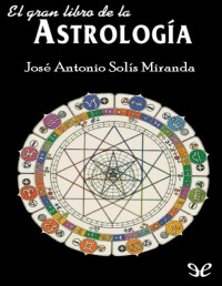 José Antonio Solís Miranda — EL GRAN LIBRO DE LA ASTROLOGÍA