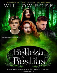 Willow Rose — Belleza y Bestias (Los vampiros de Shadow Hills Book 4)