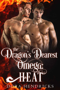 Dora Hendricks — The Dragon's Dearest Omega: Heat