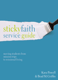 Kara Powell;Brad M. Griffin; — Sticky Faith Service Guide