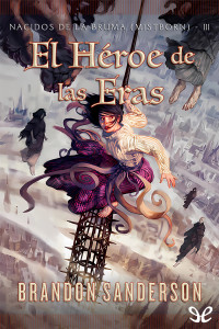 Brandon Sanderson — EL HÉROE DE LAS ERAS