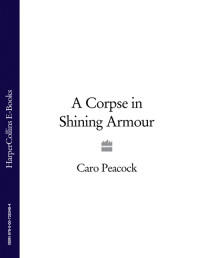 Caro Peacock — A Corpse in Shining Armour