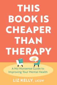 Liz Kelly — This Book Is Cheaper Than Therapy
