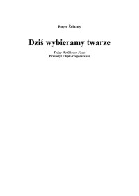 Dziś wybieramy twarze — Zelazny Roger