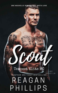 Reagan Phillips — Scout: Tempest Elite MC (French Edition)