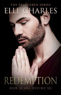 Elle Charles — Redemption: A New Adult Romance (The Fractured Series Book 5)