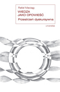 Rafa Macig; — Wiedza jako opowie. Przestrze dyskursywna