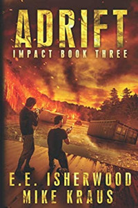 E.E. Isherwood — Adrift: Impact Book 3: (A Post-Apocalyptic Survival Thriller Series)