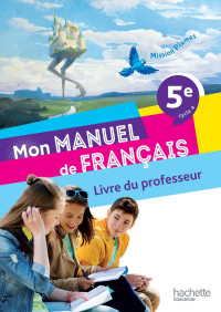 Hélène Bart, Roxane Bernard, Laurence Bot, Coralie Cordier — Mission Plumes : Mon manuel de français 5e - Livre du professeur (Ed. 2021)