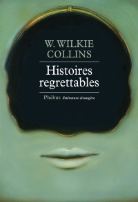 Wilkie Collins — Histoires regrettables