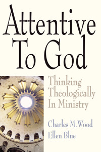 Charles M. Wood;Ellen Blue; — Attentive to God