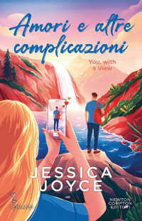 Jessica Joyce — Amori e altre complicazioni. You, with a View