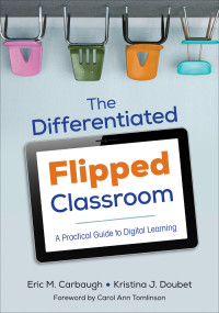 Eric M. Carbaugh;Kristina J. Doubet; & Kristina J. Doubet — The Differentiated Flipped Classroom