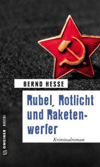 Hesse, Bernd [Hesse, Bernd] — Rubel, Rotlicht und Raketenwerfer