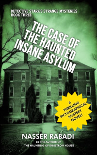 Nasser Rabadi — The Case of the Haunted Insane Asylum