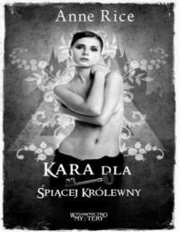 RICE ANNE — Kara dla Spiacej Krolewny