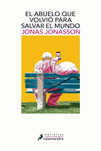 Jonas Jonasson — El abuelo que volvió para salvar el mundo