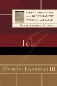 Longman, Tremper.; — Job (Baker Commentary on the Old Testament Wisdom and Psalms)