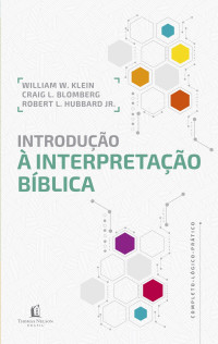 Hubbard Junior., Robert L., Craig L. Blomberg, William W. Klein — Introdução à interpretação bíblica