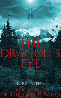 Nira Steele — The Dragon's Eye (The Draconarid Book 1)