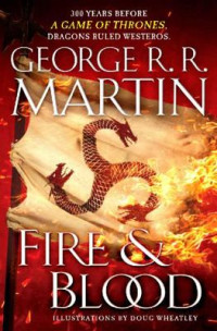 George R. R. Martin & Elio M. García Jr. & Linda Antonsson — Fire & Blood + The Rise of the Dragon