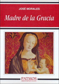 Jos Morales Marn; — Madre de la gracia