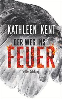 Kathleen Kent — Der Weg ins Feuer - 02 Detective Betty