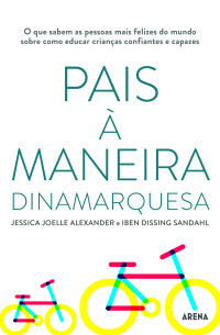 Iben Dissing Sandahl, Jessica Joelle Alexander — Pais à maneira dinamarquesa