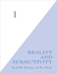 Hawkins, David R. — I - Reality & Subjectivity