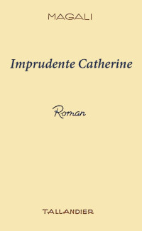 Magali [Magali] — Imprudente Catherine