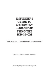 Schaffer, Jack, Rodolfa, Emil — A Student's Guide to Assessment and Diagnosis Using the ICD-10-CM: Psychological and Behavioral Conditions