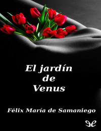 Félix María Samaniego — El Jardín De Venus