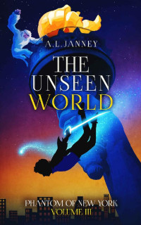 A. L. Janney — The Phantom of New York: Volume III - The Unseen World